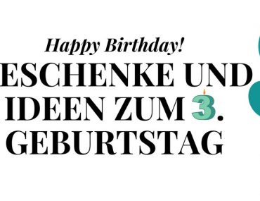 Geschenke und Ideen zum 3. Geburtstag