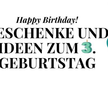 Geschenke und Ideen zum 3. Geburtstag